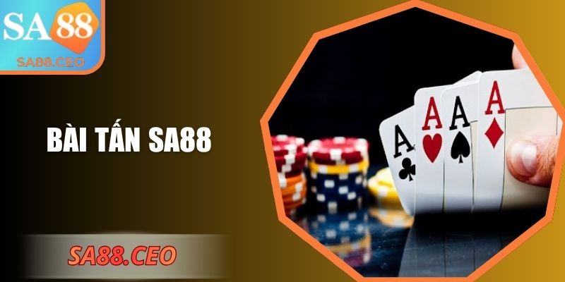 Bài Tấn SA88 – Trải Nghiệm Đối Kháng Đậm Chiến Thuật 1 Bài Tấn SA88