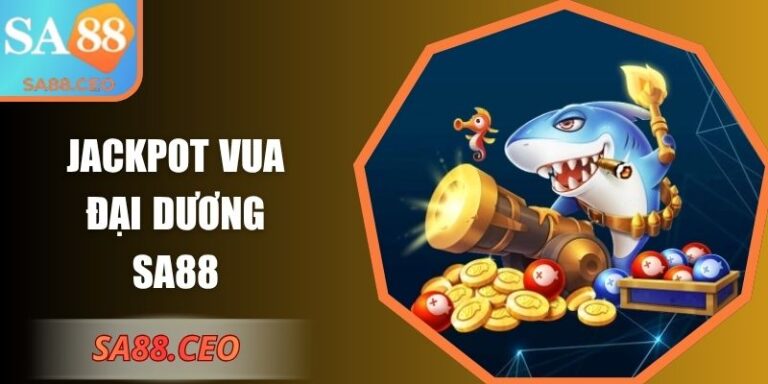 Jackpot Vua Đại Dương SA88 – Truy Tìm Kho Báu Biển Sâu 2 Jackpot Vua Đại Dương SA88