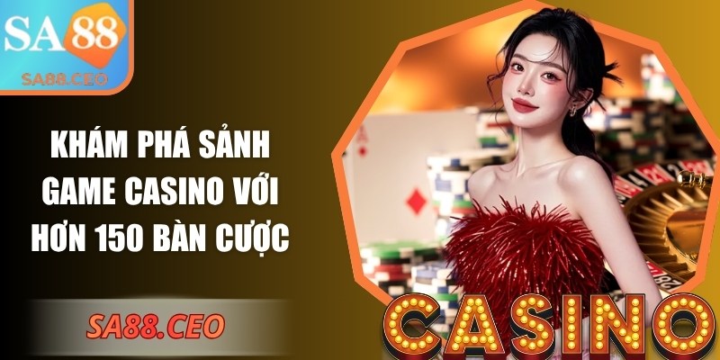 Trang chủ 26 Khám phá sảnh game casino với hơn 150 bàn cược