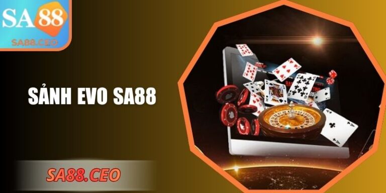Sảnh EVO SA88 – Trải Nghiệm Casino Đẳng Cấp Quốc Tế 2 Sảnh EVO SA88