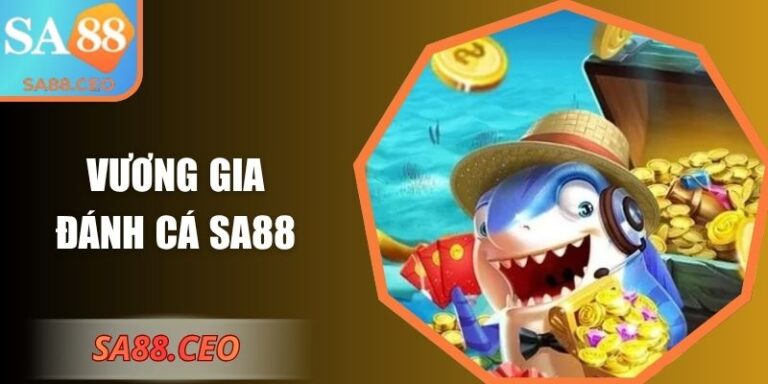 Vương Gia Đánh Cá SA88 – Trải Nghiệm Giữa Đại Dương 1 Vương Gia Đánh Cá SA88