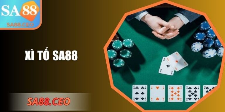 Xì Tố SA88 – Nghệ Thuật Phán Đoán Và Chiến Thuật Đỉnh 4 Xì tố SA88